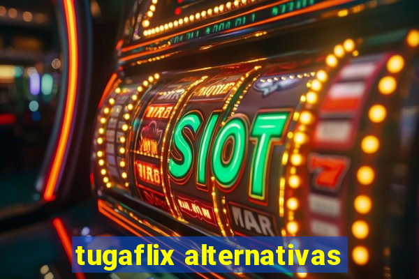 tugaflix alternativas